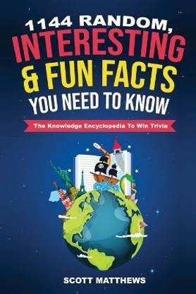 1144 Random, Interesting and Fun Facts You Need To Know - The Knowledge Encyclopedia To Win Trivia