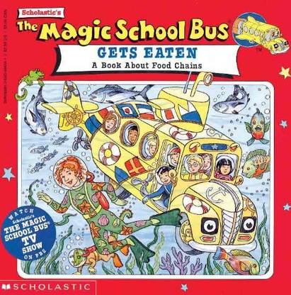 Magic School Bus: Gets Eaten - A Book About Food Chains