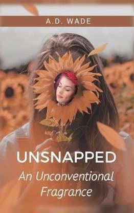 Unsnapped An Unconventional Fragrance