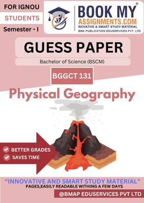 BGGCT 131 Physical Geography IGNOU BSCM Exam Guide with Guess Papers, Solved Questions and Key Concepts in 50–60 Pages, Printed on Premium 80GSM White Paper