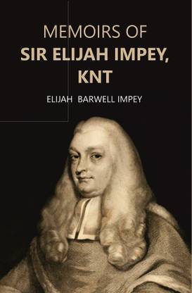Memoirs of Sir Elijah Impey, Knt [Hardcover]