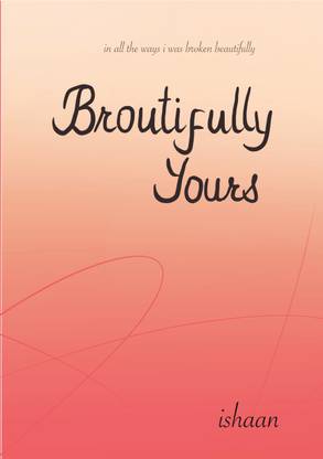 Broutifully Yours  - A poetry collection about loving in silence, aching without answers, and blooming through heartbreak.