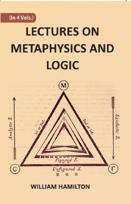 LECTURES ON METAPHYSICS AND LOGIC Volume 2nd