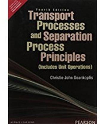 Transport Processes and Separation Process Principles (Includes Unit Operations) 4th  Edition with 2 Disc