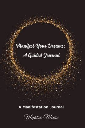 Manifest Your Dreams: A Guided Journal  - A Manifestation Journal