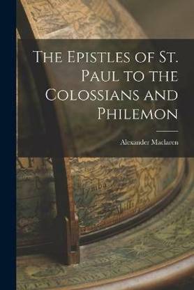 The Epistles of St. Paul to the Colossians and Philemon