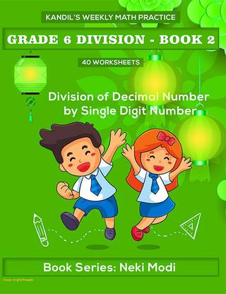 Kandil's Weekly Math Practice: Grade 6 Division - Book 2- 40 Worksheets - Division of decimal number by single digit