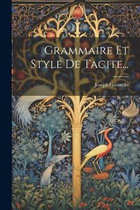 Grammaire Et Style De Tacite...