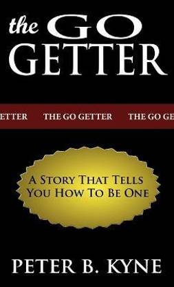 The Go-Getter  - A Story That Tells You How to Be One
