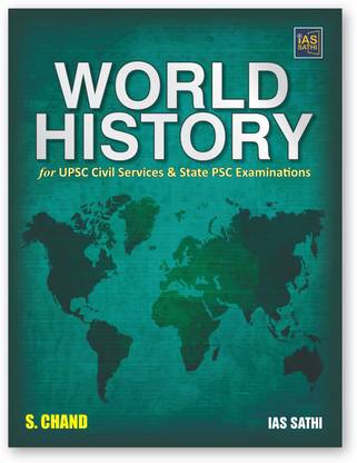 World History For UPSC Civil Services CSE & State PSC Examinations 2024 - 2025 (IAS Prelims & Mains Exam) | Includes 10 Years Previous Year Questions PYQs | World History for UPSC Exams - S Chand Book Latest Edition