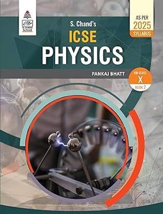 S. Chands ICSE Physics Book 2 Class 10 (As Per 2025 Syllabus)