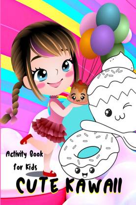 Cute Kawaii Activity Book for Kids  - Fun and Relaxing Kawaii Chibi Girls, Desserts, Food, Fantasy Coloring and Activity Pages for Kids