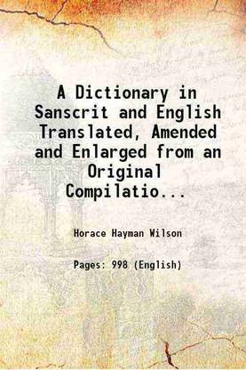 A Dictionary in Sanscrit and English Translated, Amended and Enlarged from an Original Compilation, Prepared by Learned Natives for the College of Fort William. 1832 [Hardcover]