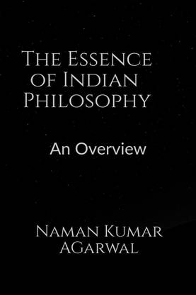 The Essence of Indian Philosophy  - An Overview