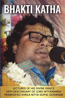 BHAKTI KATHĀ: Lectures from His Divine Grace Prabhupād Nitya Gopāl Goswāmī
