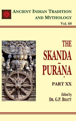 The Skanda Purana (Part 20): Ancient Indian Tradition and Mythology Volume 68