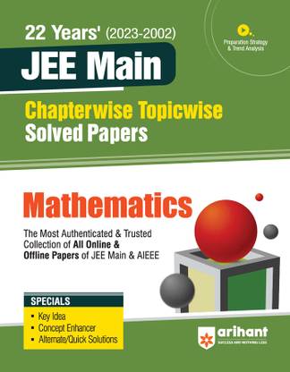 22 Years (2023-2002) JEE Main Chapterwise Topicwise Solved Papers - Mathematics