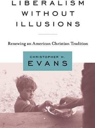 Liberalism Without Illusions