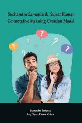 SUCHANDRA SAMANTA & SUJEET KUMAR CONNOTATIVE MEANING CREATION MODEL