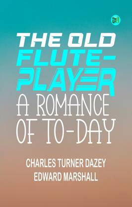 The Old Flute-Player: A Romance of To-day
