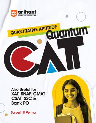 Arihant Quantitative Aptitude Quantum for CAT | XAT | CMAT | CSAT | SSC Bank PO | Fully Solved Previous Years’ Question Papers (PYQ) | For 2025-26 Exam