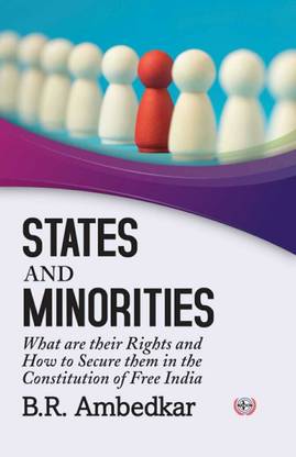 States and Minorities : What are their Rights and How to Secure them in the Constitution of Free India