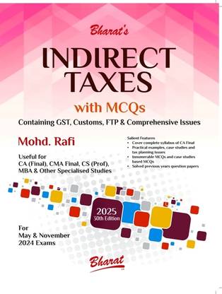 INDIRECT TAXES Containing GST, Customs, FTP & Comprehensive Issues