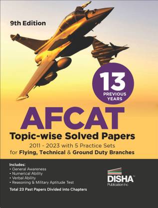 13 Previous Year Afcat Topic-Wise Solved Papers (2011 - 2023) with 5 Practice Sets for Flying Technical & Ground Duty Branches Previous Year Questions Pyqs Air Force Common Admission Test