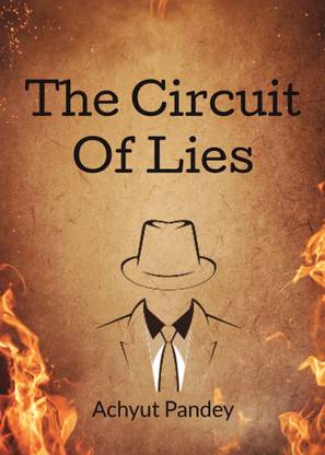 The Circuit Of Lies  - What began as friendship ended in a global conspiracy.