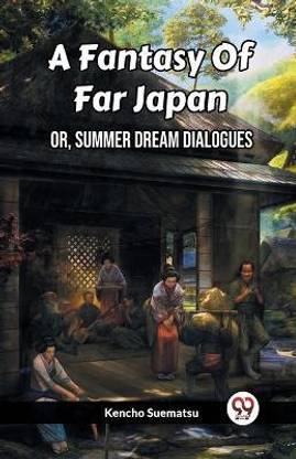 A Fantasy Of Far JapanOr, Summer Dream Dialogues (Edition2023)