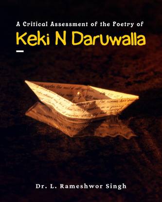 A Critical Assessment of the Poetry of Keki N Daruwalla