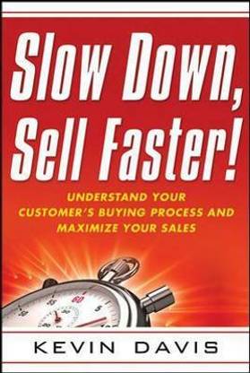 Slow Down, Sell Faster!