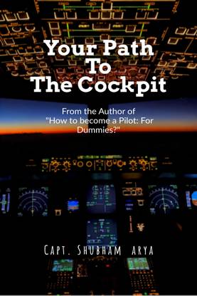 Your Path to the Cockpit  - A Complete Guide for aspirants, students and future Pilots!