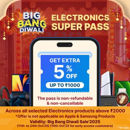 Electronics Super Pass Applicable on selected electronics products above 2,000. Buy the Super Pass only at 99 & Get 5% Off (Up to ?1,000) on Laptops, Tablets, Cameras & more. Offer is not applicable on Apple & Samsung Products. Valid for all 14 days of Big Bang Diwali Sale including Early Access.
