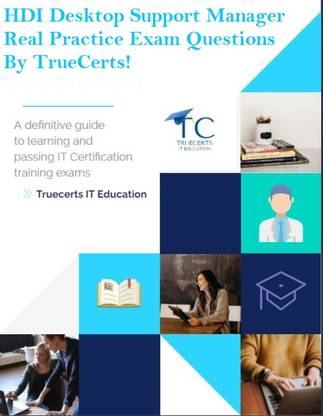 truecerts HDI Desktop Support Manager Real Practice Exam