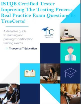 truecerts ISTQB Certified Tester Improving The Testing Process Real Practice Exam