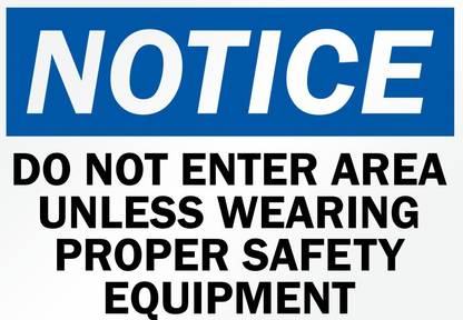 RLDigitalUnits NOTICE DO NOT ENTER AREA UNLESS WEARING PROPER SAFETY SIGN BOARD Emergency Sign