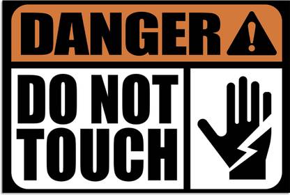 Ritwika's Danger Do not Touch Emergency Sign