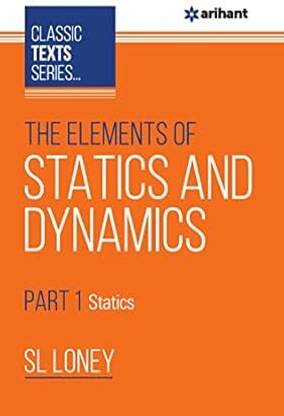 The Elements Of Statics & Dynamics Part-1 Statics