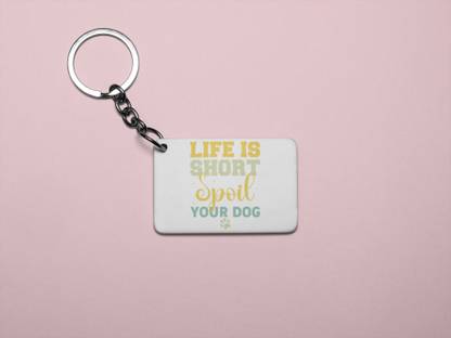 REVAMAN Life is short spoil your dog -Printed Keychain (Pack Of 2) Key Chain
