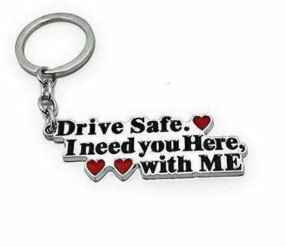 Kitchen Hub Drive Safe I Need You Here With Me Metal Keychain Love Pendant for Men and Women Key Chain Key Chain