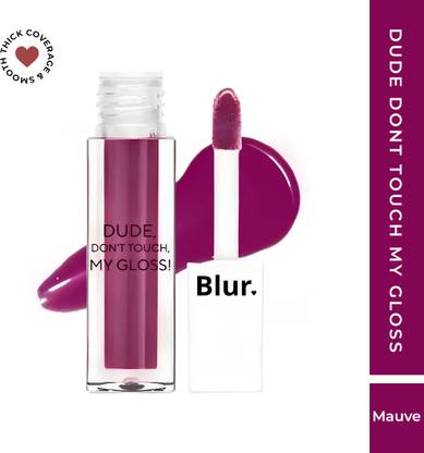 Blur India DUDE DONT TOUCH MY GLOSS | Mauve
