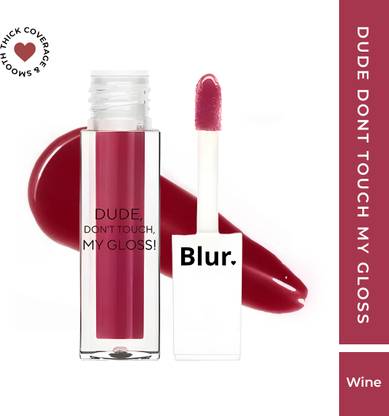 Blur India DUDE DONT TOUCH MY GLOSS | Wine