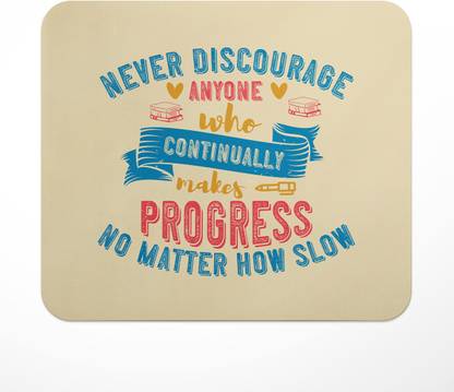 LASTWAVE Never Discourage Anyone Who Continually Makes Progress No Matter How Slow Non Slip Base Mousepad