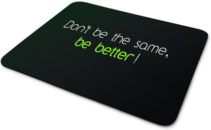 MUGSIP Don t be the same Be better Motivational Quote Printed Mouse Pad for PC Gaming Mousepad
