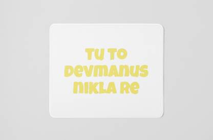 Nidhii Sales Tu To Devmanus Nikla Re- dialogue themed printed white gaming mousepad Mousepad