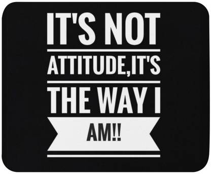CreateByYou Premium It's Not Attitude Printed Mousepad