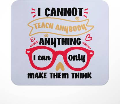 LASTWAVE I Cannot Teach Anybody Anything I Can Only Make Them Think, Graphic Printed Mousepad