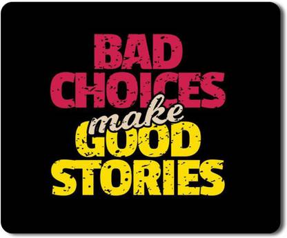RAJEEC Bad Choices Make Good Stories Quotes Printed Mouspad Mousepad