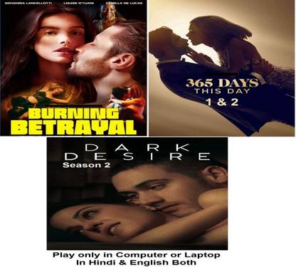 Burning Betrayal (2023) , 365 Days 1 & 2 , Dark Desire Season 2 (4 Movies) in Hindi & English both play only in Computer or Laptop HD Quality without Poster